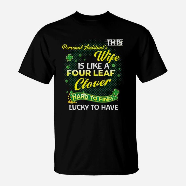 Proud Wife Of This Personal Assistant Is Hard To Find Lucky To Have St Patricks Shamrock Funny Husband Gift T-Shirt