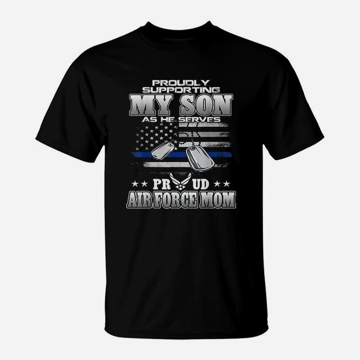 Proudly Supporting My Son Proud Air Force Mom T-Shirt