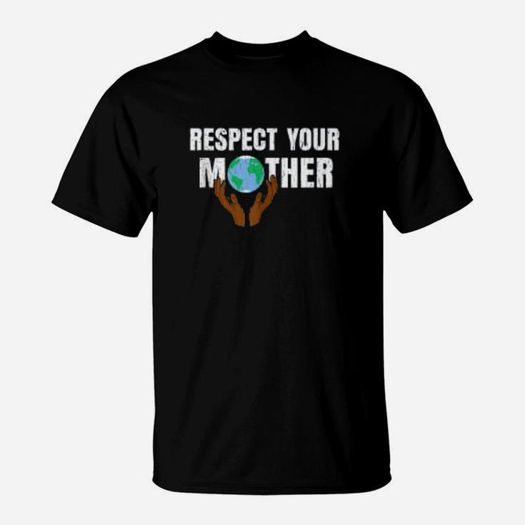 Respect Your Mother Climate Change T-Shirt