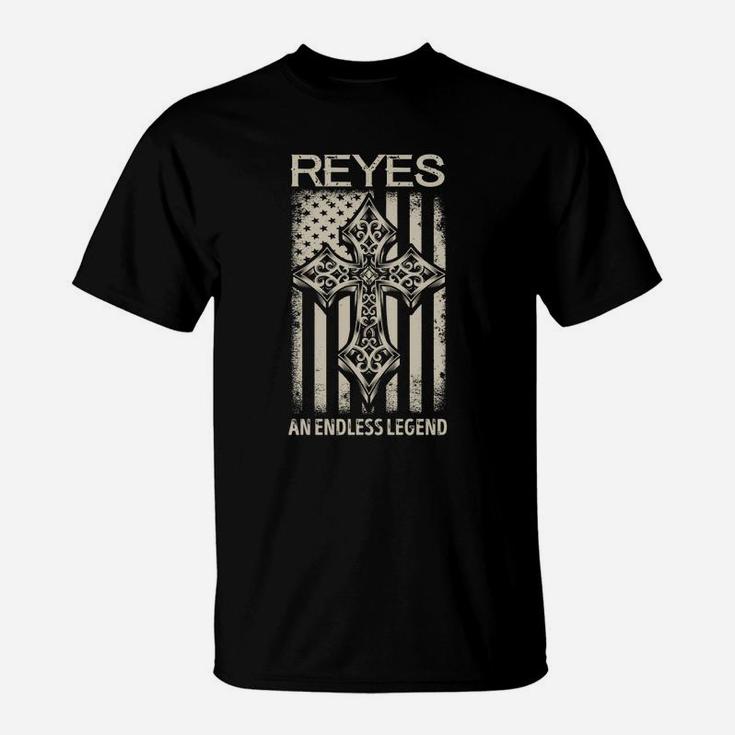 Reyes An Endless Legend Name Shirts T-Shirt
