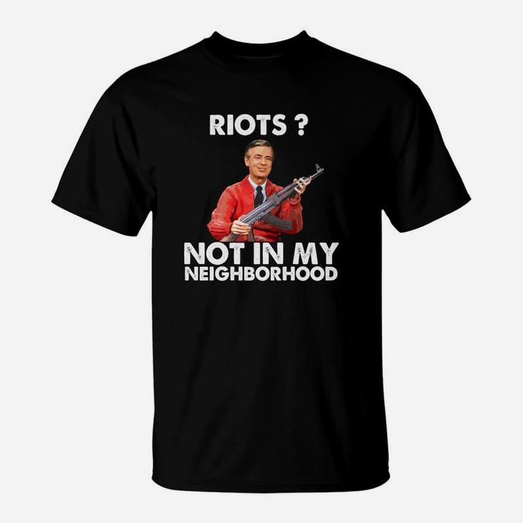 Riots Not In My Neighborhood Shirt T-Shirt