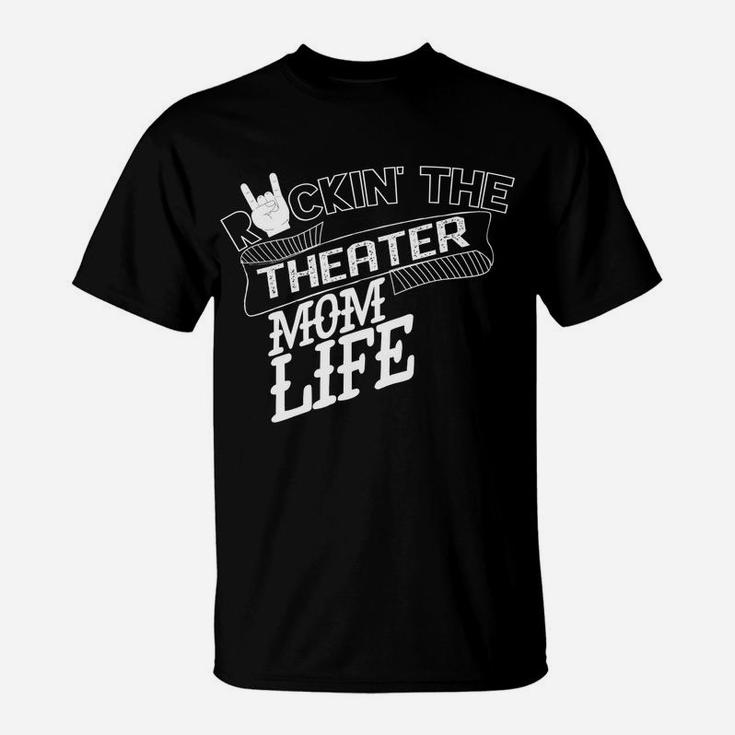 Rockin The Theater Mom Life Thespian Drama Mama T-Shirt