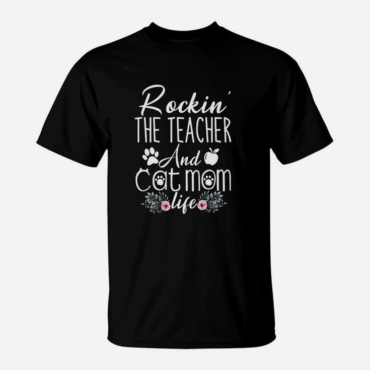 Rocking The Teacher And Cat Mom Life Funny Teacher Gifts T-Shirt
