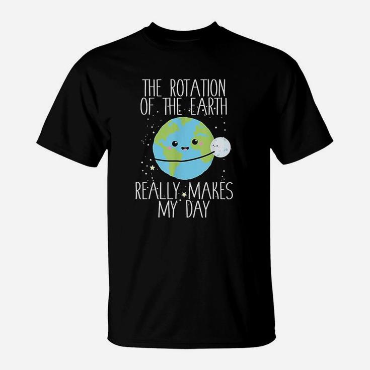 Rotation Of The Earth Day Funny Science Teacher Gift T-Shirt