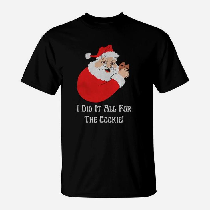 Santa I Did It All For The Cookie Shirt, Hoodie, Sweater, Longsleeve Tee T-Shirt