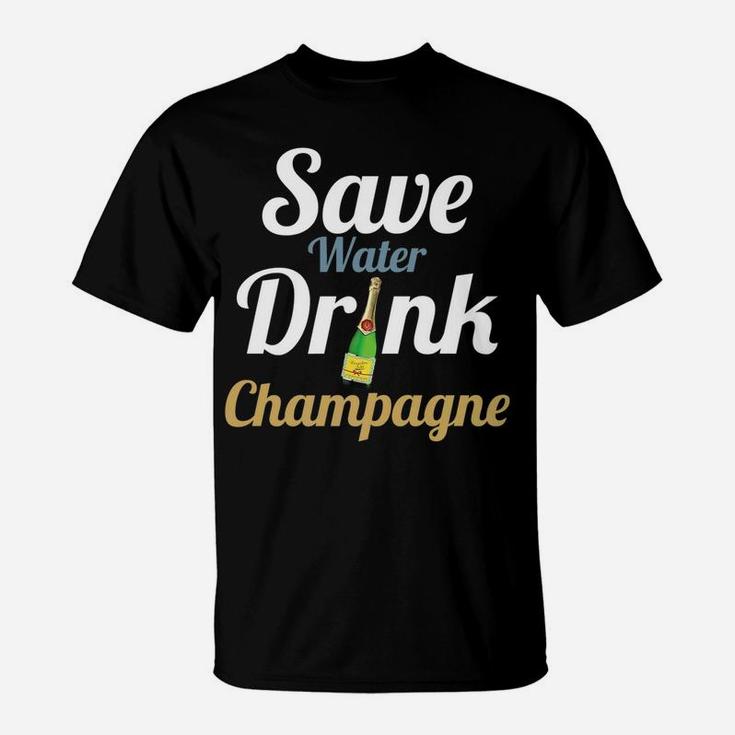 Save Water Drink Champagne Funny Mom Wine Lover  T-Shirt