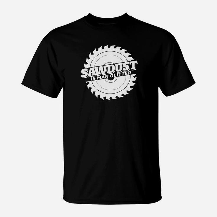 Sawdust Is Man Glitter Woodworking Fathers Day Gift Premium T-Shirt