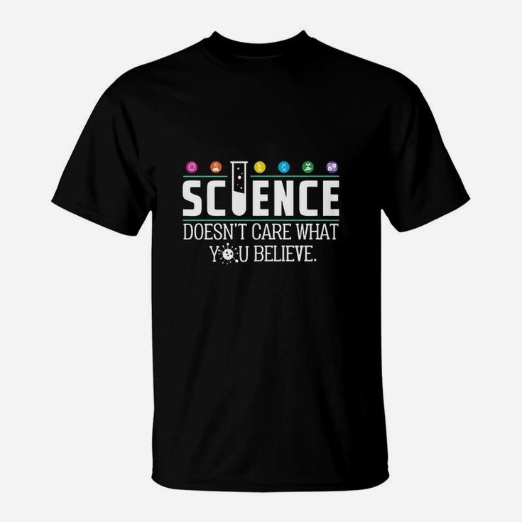 Science Doesnt Care What You Believe T-Shirt