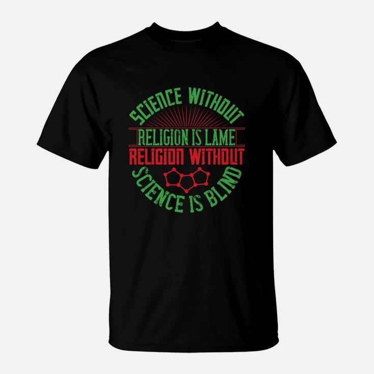 Science Without Religion Is Lame Religion Without Science Is Blind T-Shirt