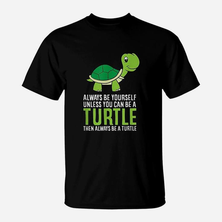 Sea Turtle Pet Always Be Yourself Unless You Can Be A Turtle T-Shirt