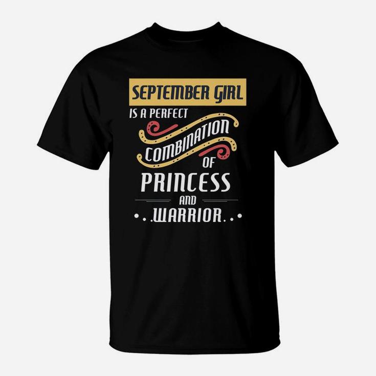 September Girl Is A Perfect Combination Of Princess And Warrior Birth Month Gift T-Shirt