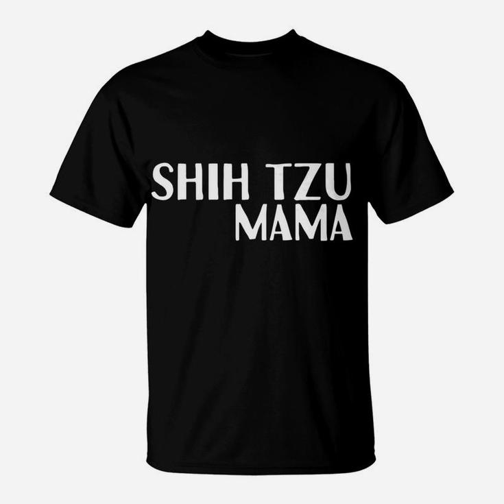 Shih Tzu Mama For Dog Moms T-Shirt