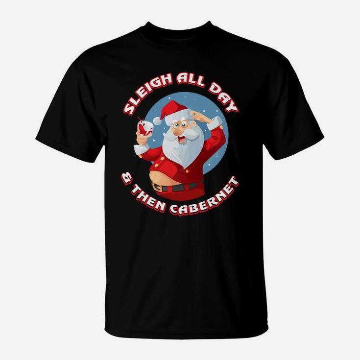 Sleigh All Day Then Cabernet T-Shirt