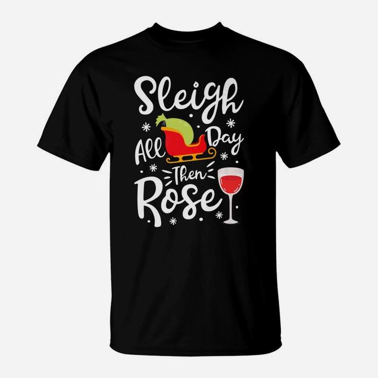 Sleigh All Day Then Rose Christmas Women Wine Tee T-Shirt