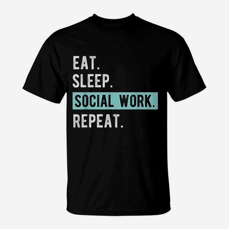 Social Worker Gift Eat Sleep Social Work Repeat T-Shirt