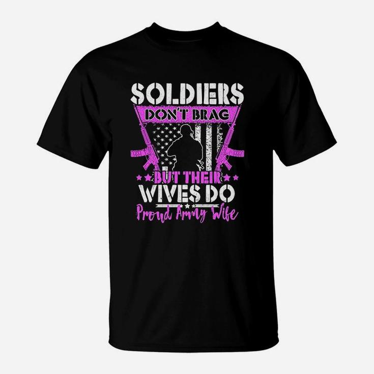 Soldiers Do Not Brag Their Wives Do Proud Army Wife T-Shirt