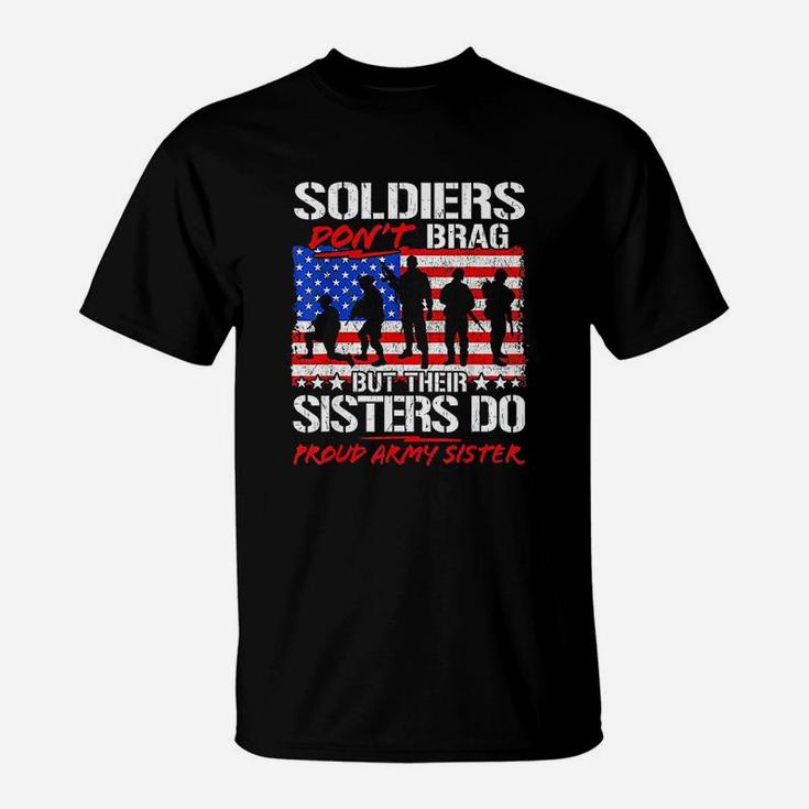Soldiers Dont Brag Their Sisters Do Proud Army Sister Gift T-Shirt