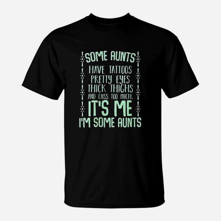 Some Aunts Cuss Too Much Auntie Funny Family Gifts Quotes T-Shirt