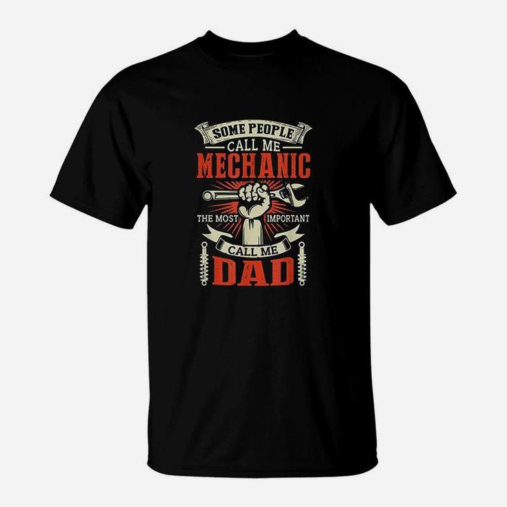 Some People Call Me Mechanic Most Important Call Me Dad T-Shirt