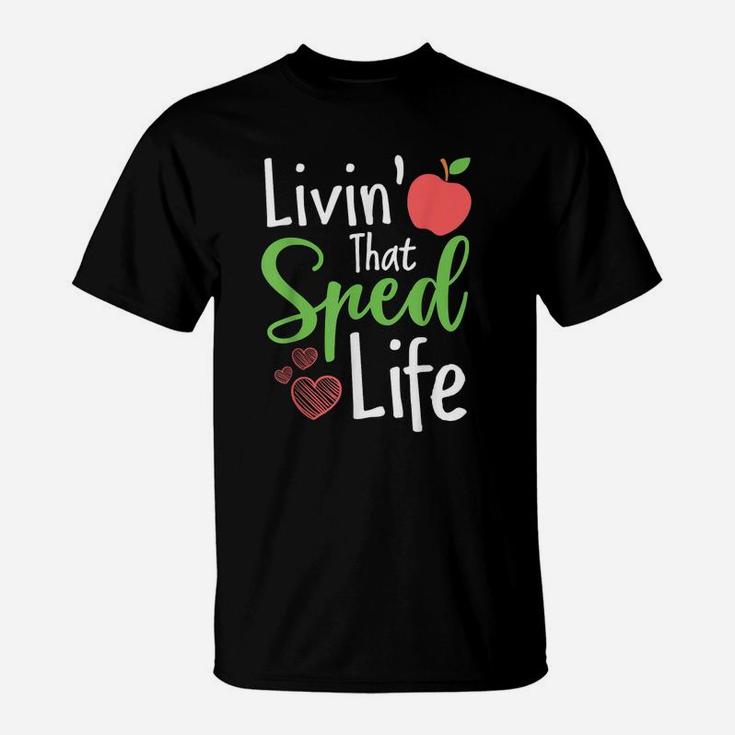 Sped Special Education Livin That Sped Life T-Shirt