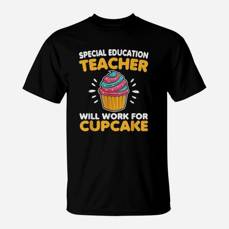 Sped Special Education Teacher Will Work For Cupcake T-Shirt