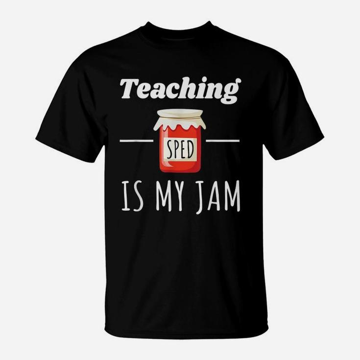 Sped Special Education Teaching Sped Is My Jam T-Shirt