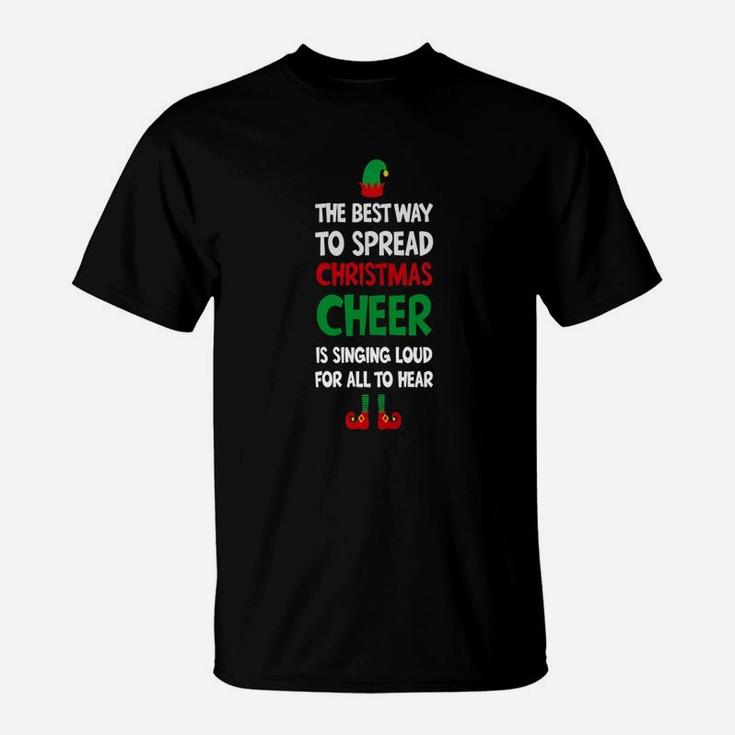 Spread Christmas Cheer Is Singing Loud T-Shirt