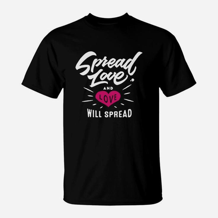 Spread Love And Love Will Spread T-Shirt