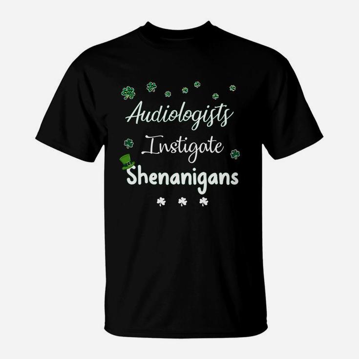 St Patricks Day Shamrock Audiologists Instigate Shenanigans Funny Saying Job Title T-Shirt