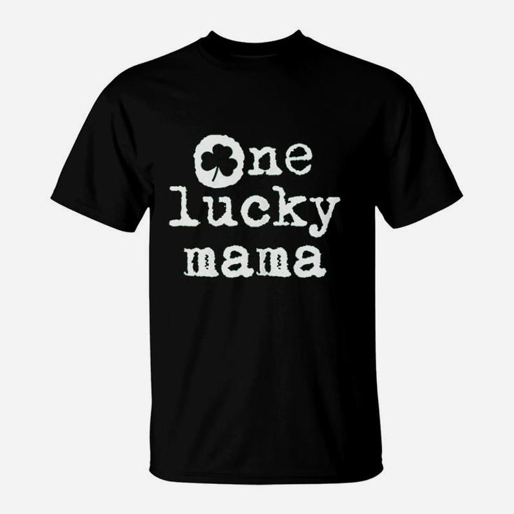 St Patricks Day Shamrock Fun Gift For New Mom One Lucky Mama T-Shirt