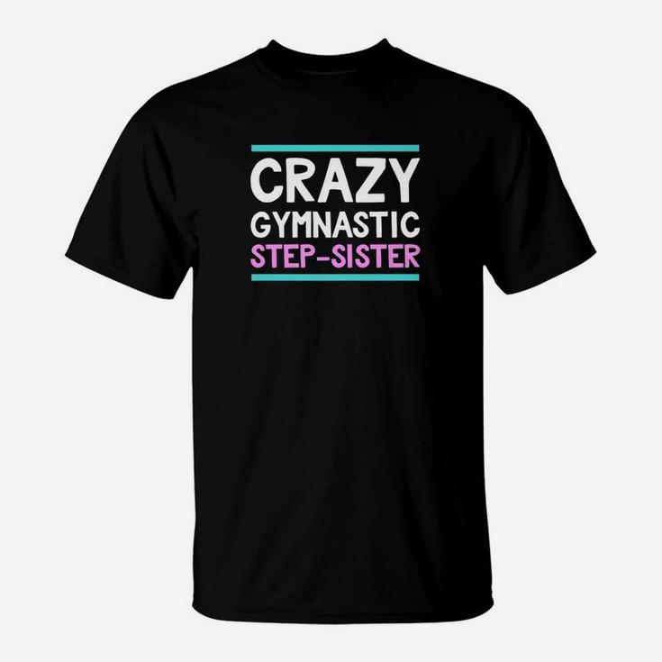 Step Sister Crazy Gymnastics Bonus Family Funny T-Shirt