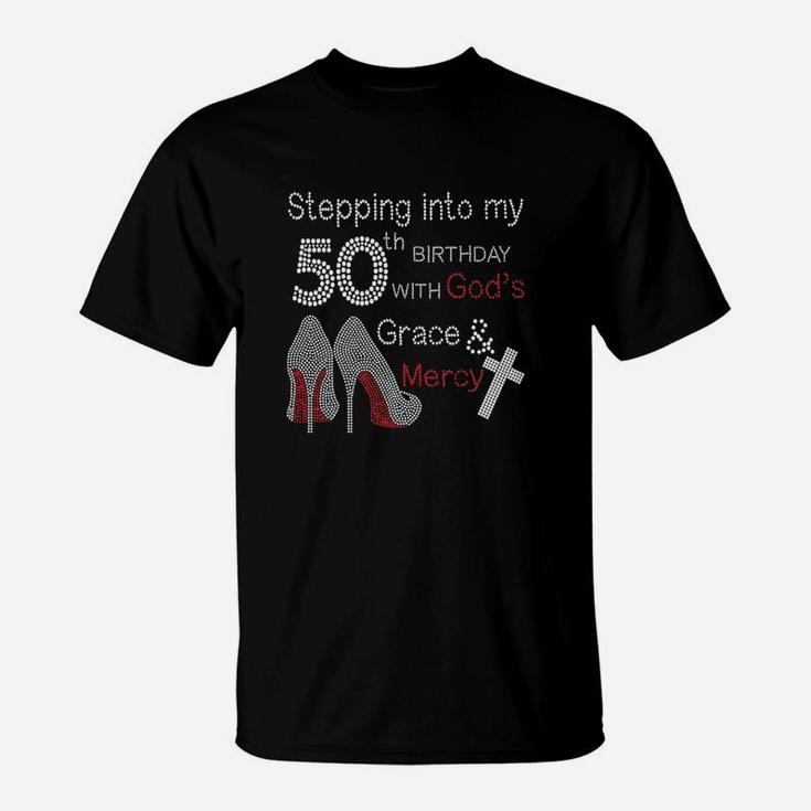 Stepping Into My 50th Birthday With Gods Grace And Mercy  T-Shirt