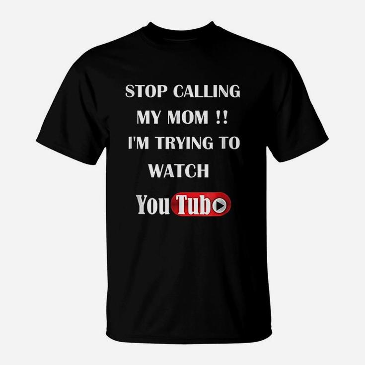 Stop Calling My Mom T-Shirt