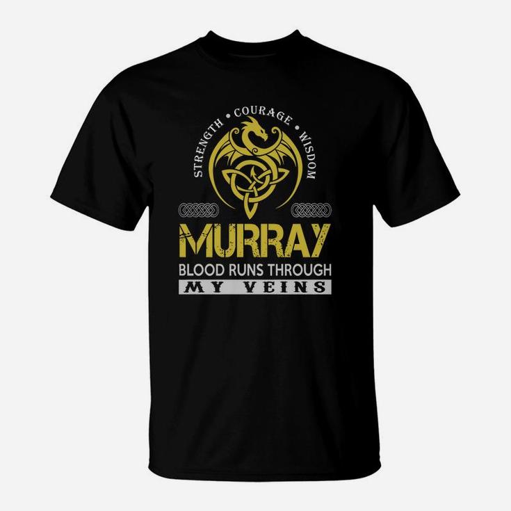 Strength Courage Wisdom Murray Blood Runs Through My Veins Name Shirts T-Shirt