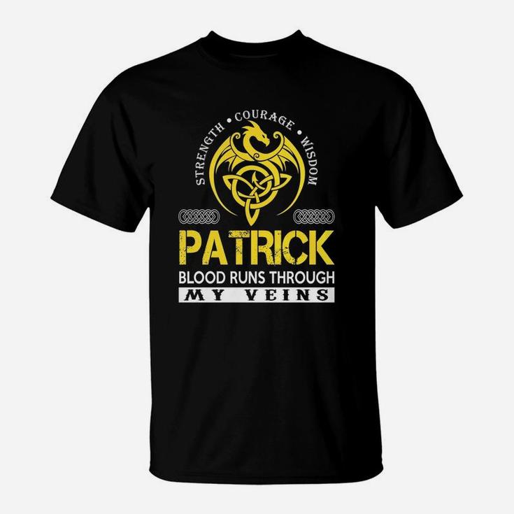 Strength Courage Wisdom Patrick Blood Runs Through My Veins Name Shirts T-Shirt
