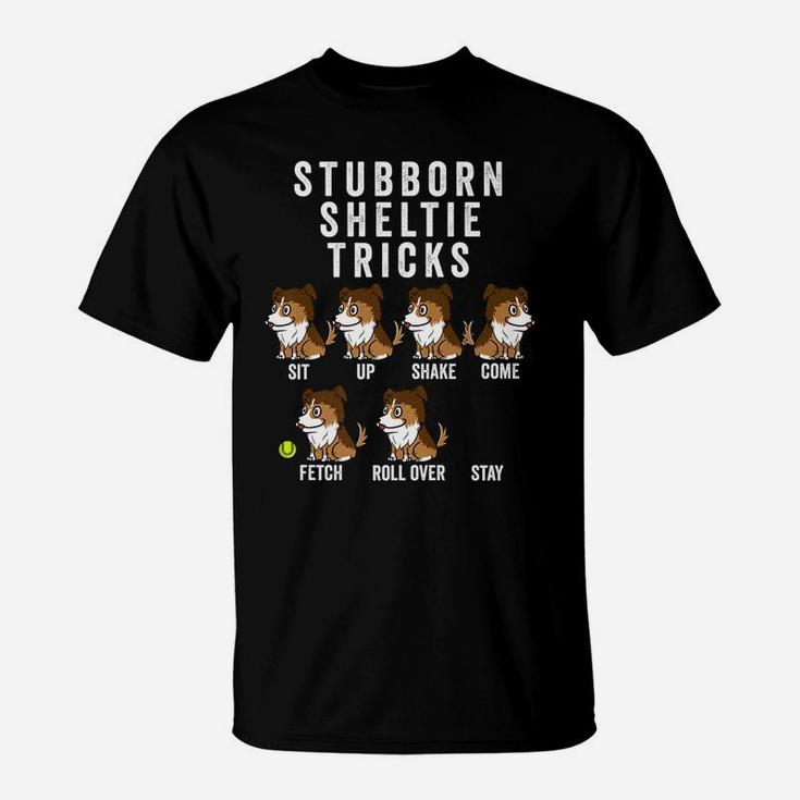 Stubborn Shetland Sheepdog Tricks Funny Dog Gift T-Shirt