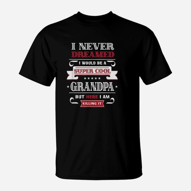 Super Cool Grandpa Killing It Fathers Day Grandpa T-Shirt