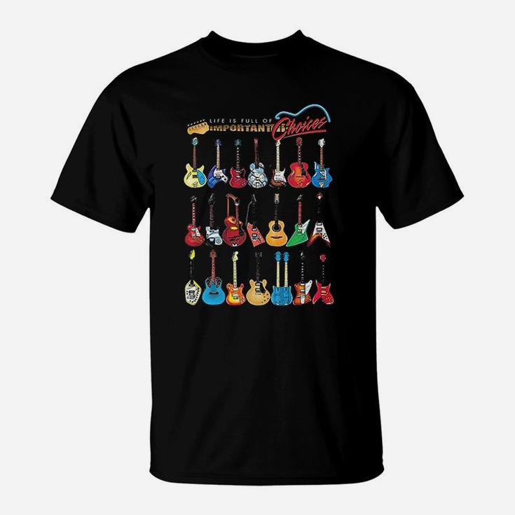 Superb Selection Guitar Life Is Full Of Important Choices T-Shirt