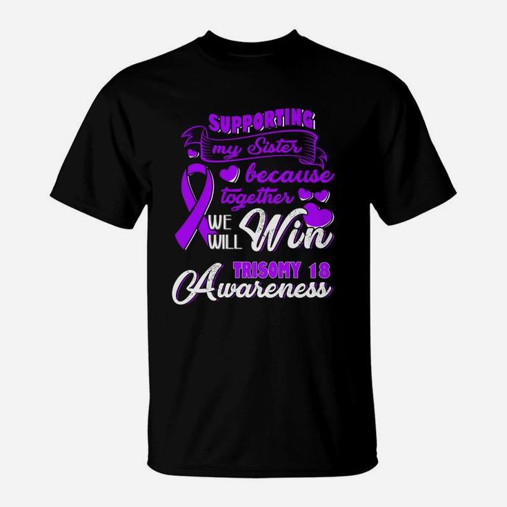 Supporting My Sister Together We Will Trisomy 18 Awareness T-Shirt