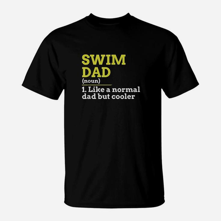 Swim Dad Like A Normal Dad But Cooler Gift T-Shirt