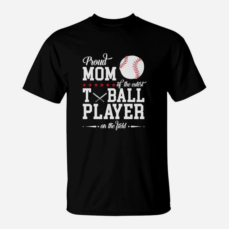 T-ball Mom Shirts Mother Shirts Proud Mom Of T-ball Player T-Shirt