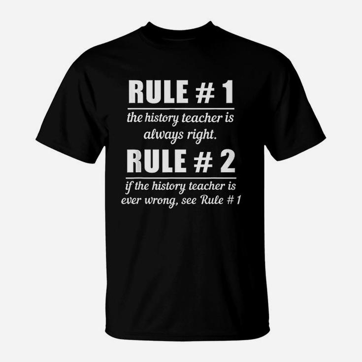 Teacher Funny Gift Rule 1 History Teacher Is Always Right T-Shirt