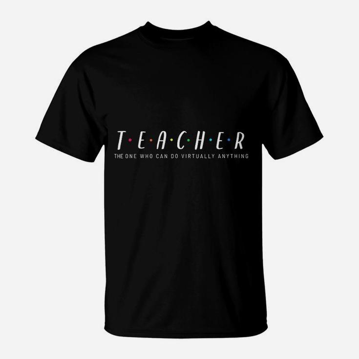 Teacher The One Who Can Do Virtually Anything T-Shirt