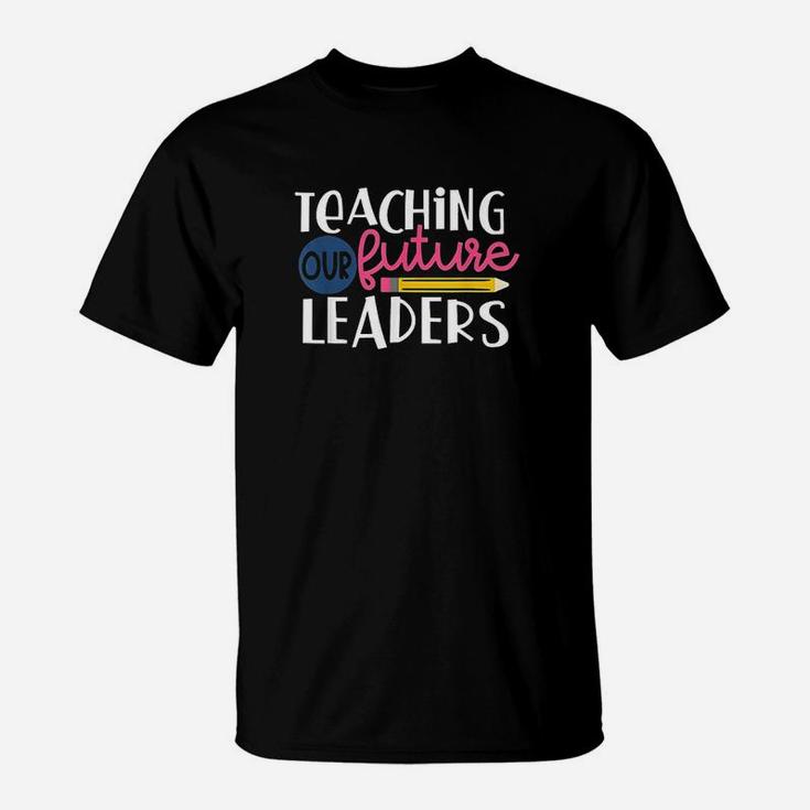 Teachers Teaching Our Future Leaders T-Shirt