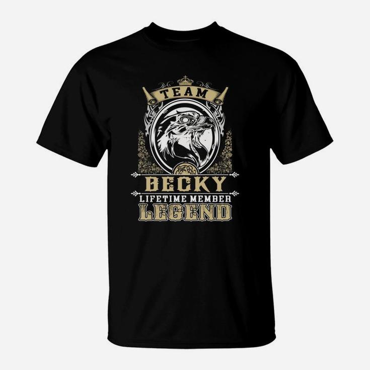 Team Becky Lifetime Member Legend -becky T Shirt Becky Hoodie Becky Family Becky Tee Becky Name Becky Lifestyle Becky Shirt Becky Names T-Shirt