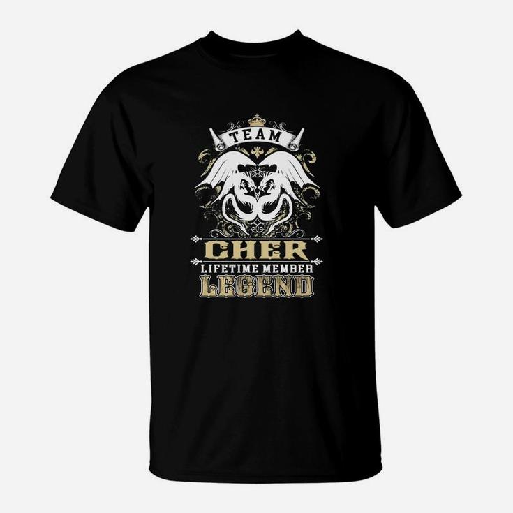 Team Cher Lifetime Member Legend -cherShirt Cher Hoodie Cher Family Cher Tee Cher Name Cher Lifestyle Cher Shirt Cher Names T-Shirt