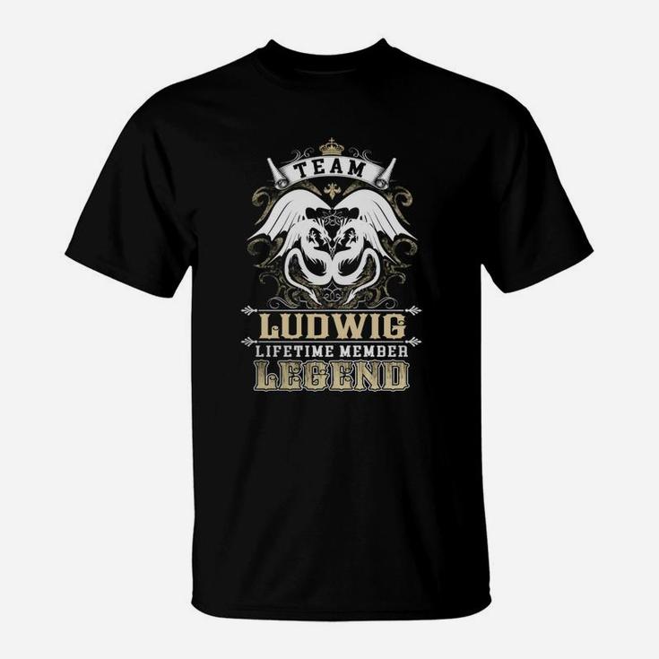Team Ludwig Lifetime Member Legend -ludwig T Shirt Ludwig Hoodie Ludwig Family Ludwig Tee Ludwig Name Ludwig Lifestyle Ludwig Shirt Ludwig Names T-Shirt