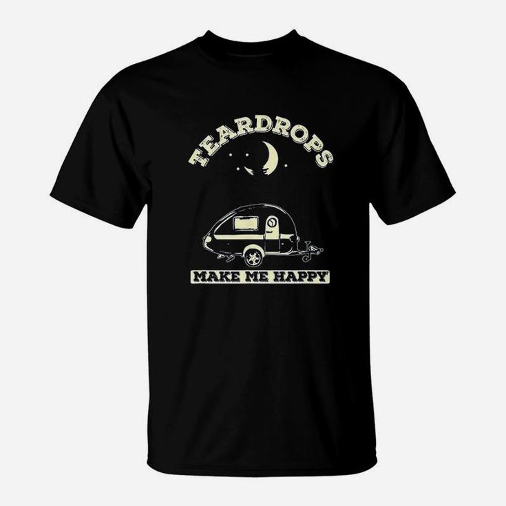 Teardrops Make Me Happy - Teardrop Trailer Camper T-Shirt Teardrops Make Me Happy - Teardrop Trailer Camper T-Shirt