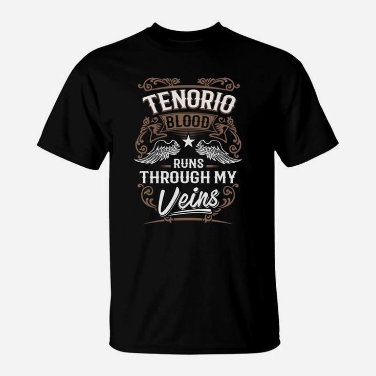 Tenorio Blood Runs Through My Veins Legend Name Gifts T Shirt T-Shirt