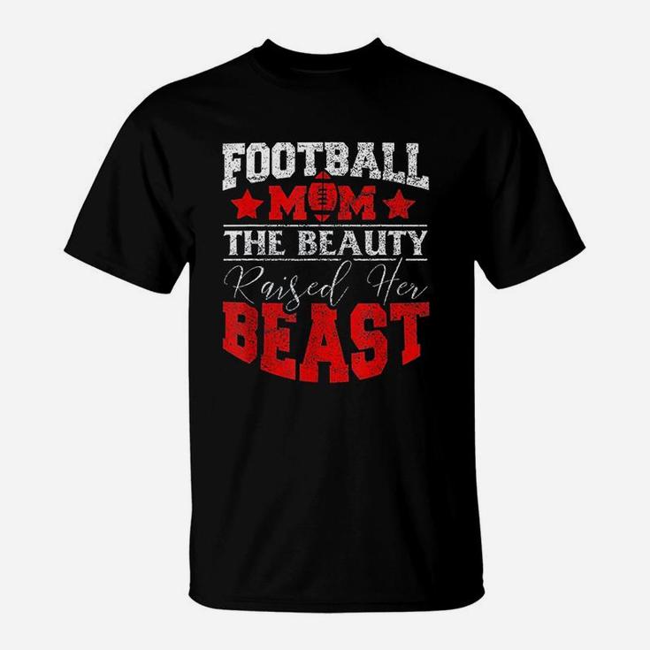The Beauty Raised Her Beast Funny Football Gifts For Mom T-Shirt